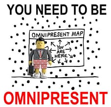 omnipresent, The importance of being OMNIPRESENT
